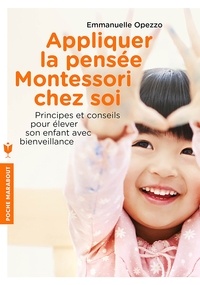 Emmanuelle Opezzo - Appliquer la pensée Montessori chez soi.