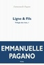 Emmanuelle Pagano - Trilogie des rives Tome 1 : Ligne & Fils.