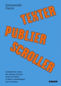 Emmanuelle Parent - Texter, publier, scroller.