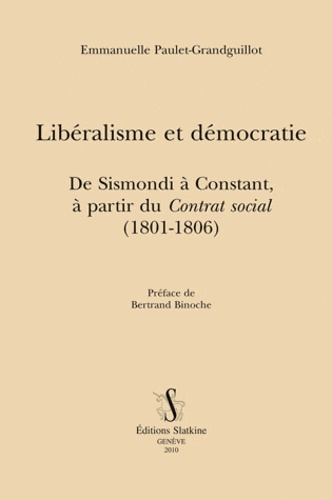Emmanuelle Paulet-Grandguillot - Libéralisme et démocratie - De Sismondi à Constant, à partir du Contrat social (1801-1806).
