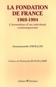 Emmanuelle Pavillon - La Fondation de France (1969-1994) - L'invention d'un mécénat contemporain.