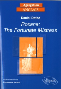 Emmanuelle Peraldo - Daniel Defoe - Roxana: The Fortunate Mistress.