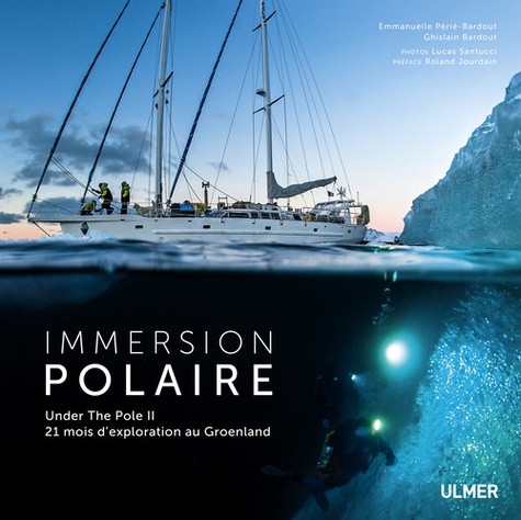 Immersion polaire. Under the Pole II, 21 mois d'exploration au Groenland - Occasion