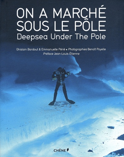 Emmanuelle Périé et Ghislain Bardout - On a marché sous le pôle - Deepsea Under The Pole.