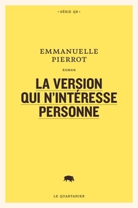 Emmanuelle Pierrot - La version qui n'intéresse personne.