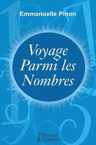 Emmanuelle Pinon - Voyage parmi les nombres.