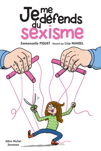 Emmanuelle Piquet et Lisa Mandel - Je me défends du sexisme.