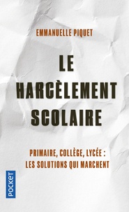 Emmanuelle Piquet - Le harcèlement scolaire en 100 questions.