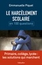 Emmanuelle Piquet - Le harcèlement scolaire en 100 questions.