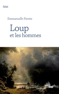 Emmanuelle Pirotte - Loup et les hommes.