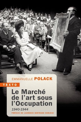 Le Marché De L Art Sous L Occupation Le marché de l'art sous l'Occupation (1940-1944) de Emmanuelle Polack