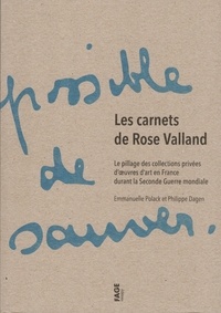 Emmanuelle Polack et Philippe Dagen - Les carnets de Rose Valland - Le pillage des collections privées d'oeuvres d'art en France durant la Seconde Guerre Mondiale.
