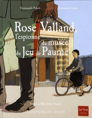 Emmanuelle Polack - Rose Valland, l'espionne du musée du Jeu de Paume.