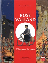 Emmanuelle Polack et Emmanuel Cerisier - Rose Valland - L'Espionne du musée.