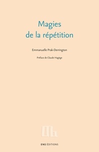 Emmanuelle Prak-Derrington - Magies de la répétition.