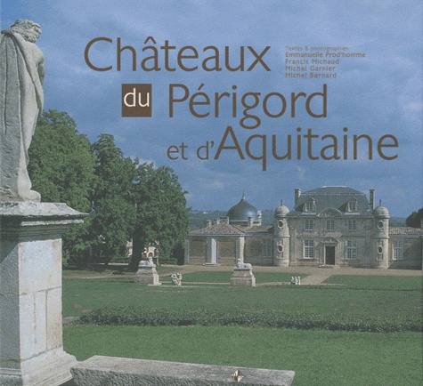 Emmanuelle Prod'homme et Francis Michaud - Châteaux du Périgord et d'Aquitaine.