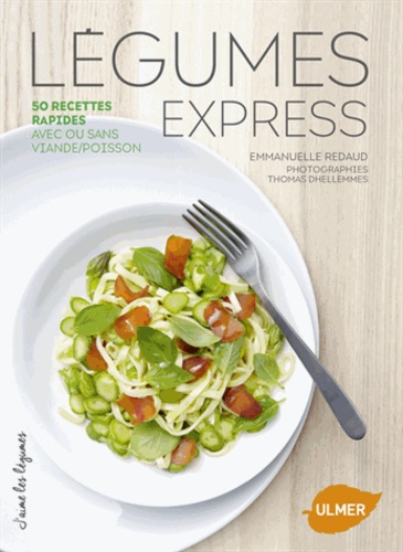 Légumes express. 50 recettes rapides avec ou sans viande/poisson
