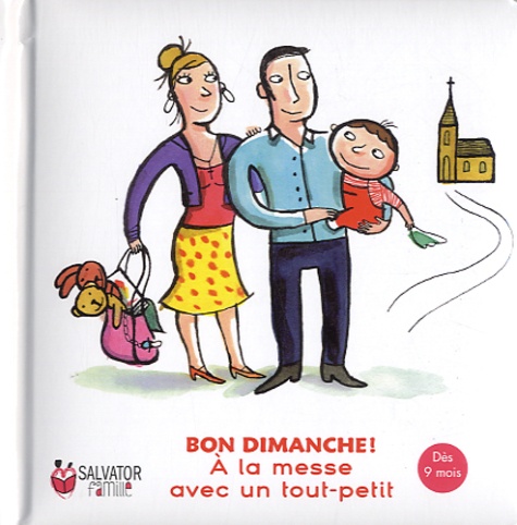 Emmanuelle Rémond-Dalyac et Nathalie Dieterlé - A la messe avec un tout-petit, dès 9 mois - Bon dimanche !.