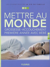 Emmanuelle Rémond-Daylac - Mettre au monde - Grossesse-accouchement-première année avec bébé.
