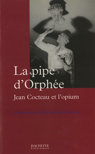 La pipe d'Orphée. Jean Cocteau et l'opium