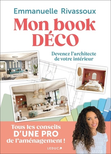 Mon book déco. Devenez l'architecte de votre intérieur