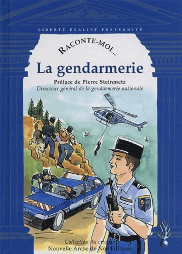 Emmanuelle Rivoire - Raconte-moi... La gendarmerie.