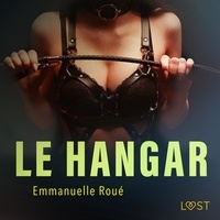 Emmanuelle Roué et Tania Marsailles - Le Hangar - Une nouvelle érotique.