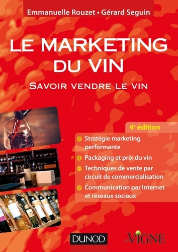 Emmanuelle Rouzet et Gérard Seguin - Le marketing du vin - 4e éd. - Savoir vendre le vin, en France et à l'étranger.