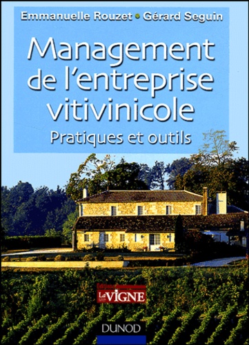 Emmanuelle Rouzet et Gérard Seguin - Management de l'entreprise vitivinicole - Pratiques et outils.