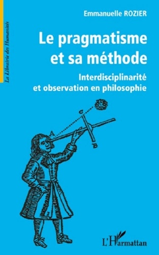 Emmanuelle Rozier - Le pragmatisme et sa méthode - Interdisciplinarité et observation en philosophie.
