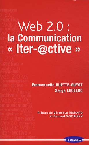 Emmanuelle Ruette-Guyot et Serge Leclerc - Web 2.0 : la communication "iter-@ctive".