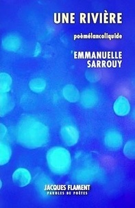 Emmanuelle Sarrouy - Une rivière - Poèmélancoliquide.