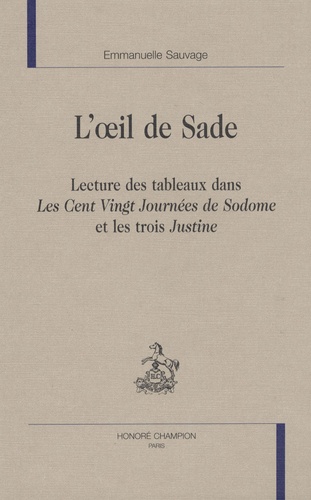 Emmanuelle Sauvage - L'oeil de Sade - Lecture des tableaux dans Les cent vingt journées de Sodome et les trois Justine.