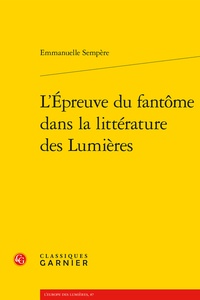 Emmanuelle Sempère - L'épreuve du fantôme dans la littérature des Lumières.