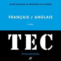 Emmanuelle Stäuble - TEC français/anglais et anglais/français - Guide bilingue du régisseur en tournée.