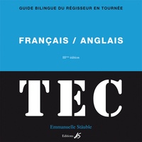 Emmanuelle Stäuble - TEC français-anglais et english-french - Guide bilingue du régisseur en tournée.