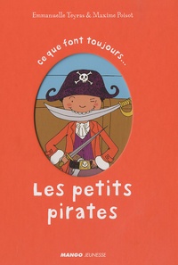 Emmanuelle Teyras et Maxime Poisot - Ce que font toujours les petits pirates - Ce que font toujours les petits pirates.