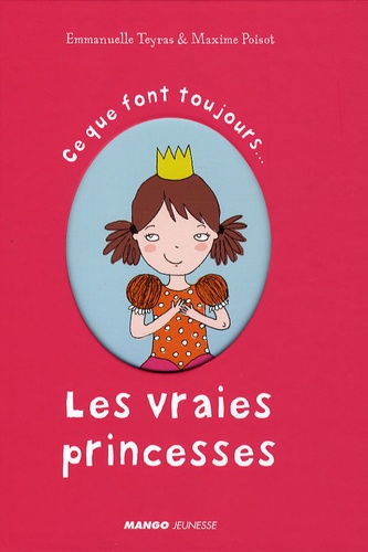 Emmanuelle Teyras et Maxime Poisot - Ce que font toujours les vraies princesses - Ce que ne font jamais les vraies princesses.