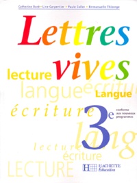 Emmanuelle Thiberge et  Collectif - Lettres Vives 3eme. Lecture, Langue, Ecriture.