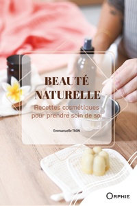 Emmanuelle Tron - Beauté naturelle - Recettes cosmétiques pour prendre soin de soi.