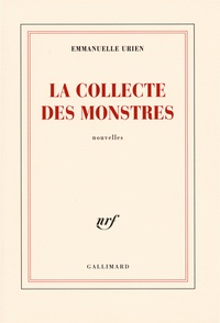 Emmanuelle Urien - La collecte des monstres.