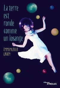 Emmanuelle Urien - La terre est ronde comme un losange.
