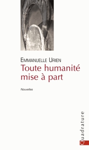 Emmanuelle Urien - Toute Humanité mise à part.