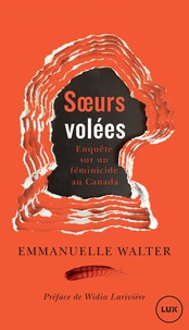 Emmanuelle Walter - Soeurs volées - Enquête sur un féminicide au Canada.
