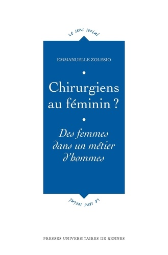 Emmanuelle Zolesio - Chirurgiens au féminin ? - Des femmes dans un métier d'hommes.