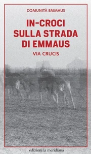In-croci sulla strada di Emmaus