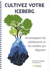 Cultivez votre iceberg - Accompagnier les adolescents et les adultes qui bégaient.pdf