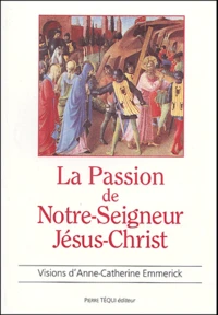 La Passion de Notre-Seigneur Jésus-Christ
