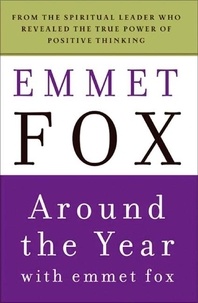 Emmet Fox - Around the Year with Emmet Fox - A Book of Daily Readings.
