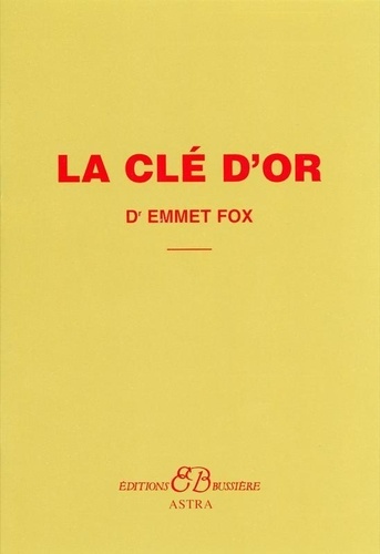 Emmet Fox - La clé d'or - Extrait du livre "Le Pouvoir par la Pensée Constructive".